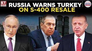 Russia Draws the Line: Turkey’s Potential S-400 Resale Prompts Serious Warning from Moscow