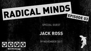 S.2 E.03 Radical Minds - Jack Ross (11-09-17 radio show)