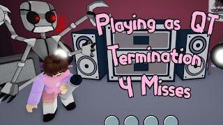 Playing as QT - Termination 4 Misses (Roblox FNF)