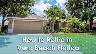 How to Retire in Vero Beach Florida - Call Karen at 772-532-3221 - Vero Beach Florida