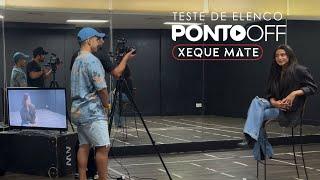 Xeque Mate - PONTO OFF - Teste de Elenco #03 (Natália Rosa)