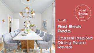 Red Brick Redo: Coastal Inspired Dining Room Reveal! (Ep.4)