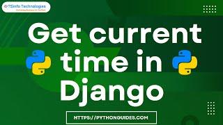 How to get current time in Django | Get current time in Django