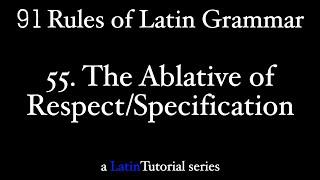 Rule 55: The Ablative of Respect/Specification