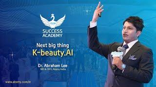 Next big thing K-beauty.AI - Success Academy by Dr. Abraham Lee (Managing Director)