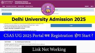 Delhi University CSAS UG 2025 Portal कब Registration होगा Start ? | Link Not Working | Last date