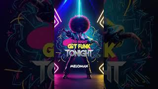 Meloman - You Might Get Funk tonight (80s Funk)