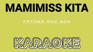 KARAOKE: MAMIMISS KITA | Song by Father and Son