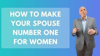 How To Make Your Spouse Number One for Women | Paul Friedman