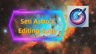 Seti Astro's Editing Suite Release:  More Free Tools for Everyone!