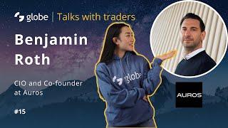 globe | Talks with traders #15 - Auros, Benjamin Roth