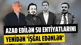 Araşdırma: Azad edilən su ehtiyatlarını yenidən "işğal edənlər"