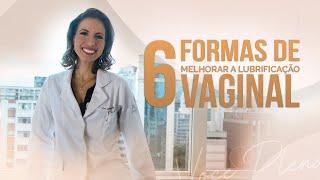 6 WAYS TO INCREASE VAGINAL LUBRICATION  | Dr. Lilian Fiorelli