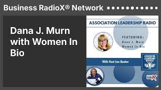 Dana J. Murn with Women In Bio | Business RadioX® Network