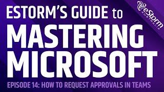 Episode 14: How to Use Approval Requests in Microsoft Teams