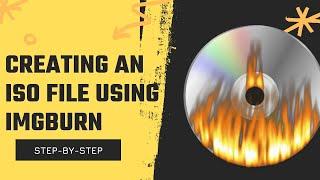 Creating an ISO File using ImgBurn