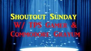 Shoutout Sunday #12 - W/ TPS Gamer, Commodore Grayum - GROW YOUR CHANNEL!