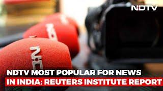 NDTV Most Popular For News In India: Reuters Institute Report