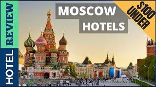 Moscow : Best Hotel In Moscow [Under $100] (2022)