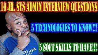 Jr Systems Admin Interview Questions | Sys Admin Tools to Know | Sys admin Soft Skills to Have