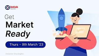 Market Ready by Kotak Securities - 9 March, 2023 | Nifty Strategy | Global Updates
