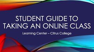 Student Guide to Taking an Online Class at Citrus College