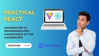 HashRouter vs. BrowserRouter | Significance of the HashRouter | Practical React