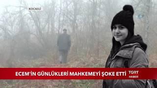 Ecem'in Günlükleri Mahkemeyi Şoke Etti