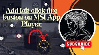 How to Add Left Fire Button on MSI App Player /BlueStacks