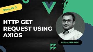 34. Make HTTP Get Request using Axios Promise based library - Vue 3