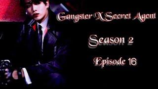 [JUNGKOOK FF] Gangster X Secret Agent : Season 2 [EP:16]