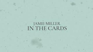 Jamie Miller - In The Cards (Lyric Video)