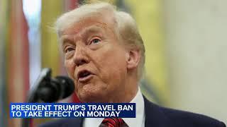 What to expect with Trump travel ban set to take effect Monday