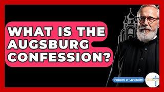 What Is The Augsburg Confession? - Followers Of Christianity