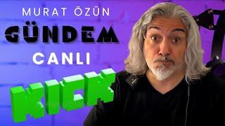 Murat Özün ile  youtube son gündem programı..KİCK YAYINLARI BAŞLIYOR