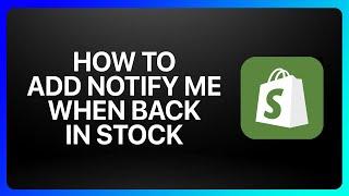 How To Add Notify Me When Back In Stock In Shopify Tutorial