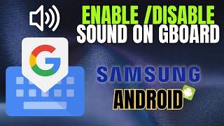 How to Enable/Disable Sound and Keypress on Gboard - Android or Samsung Galaxy Phone