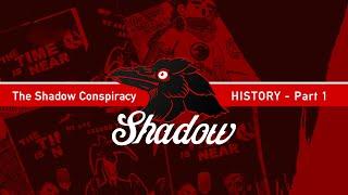 History of The Shadow Conspiracy - Part 1