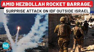 IDF Suffers Surprise Attack Outside Israel Amid Hezbollah Rocket Barrage; Hamas Joining Lebanon War?