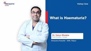 Dr. Varun Sharma on Haematuria: Causes & Treatment