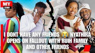 Nyathira Breaks in Tears on Breakup with Ruih Family sina rafiki The dark truth