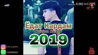 Azizjon Azizov - Ёдат Кардам 2019 // Репи Ошики Точики 2019 ( ILHOM TJ )