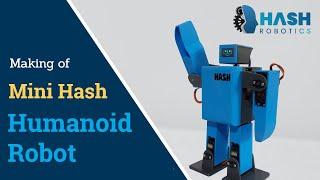 Making of mini hash humanoid robot | Hash Robotics