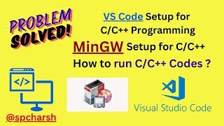 Complete Setup to Run C/C++ Codes in VS Code | Installation of MinGW Compiler | @spcharsh | #vscode