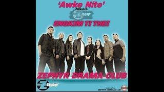 Awke nite 'Engkim ti thei' - Zephyr Drama Club