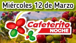 Resultado EL CAFETERITO NOCHE Miercoles 12 de Marzo de 2025