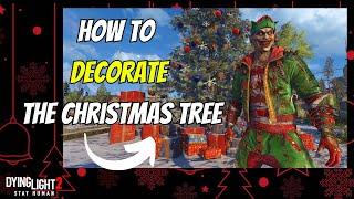 2023 How To Decorate The Christmas Tree In New Winter Event For Dying Light 2