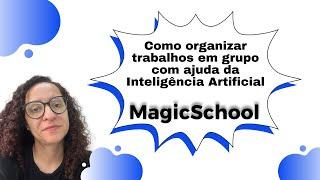 Como organizar trabalhos em grupo com ajuda da Inteligência Artificial | Magicschool