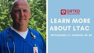 Learn more about LTAC with with Russell Johnson from Gifted Healthcare