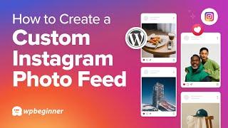 How to Create a Custom Instagram Feed in WordPress